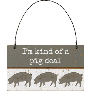 I'm Kind Of A Pig Deal Slat Sign
