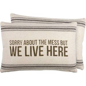 Sorry About The Mess But We Live Here Pillow