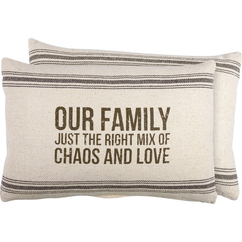 Just The Right Mix Of Chaos And Love Pillow