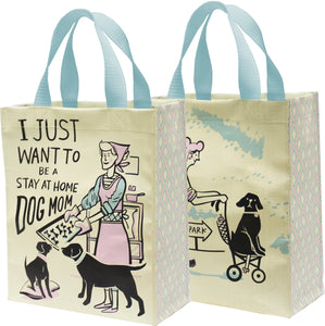 Want To Be A Stay At Home Dog Mom Daily Tote
