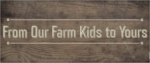 From Our Farm Kids to Yours