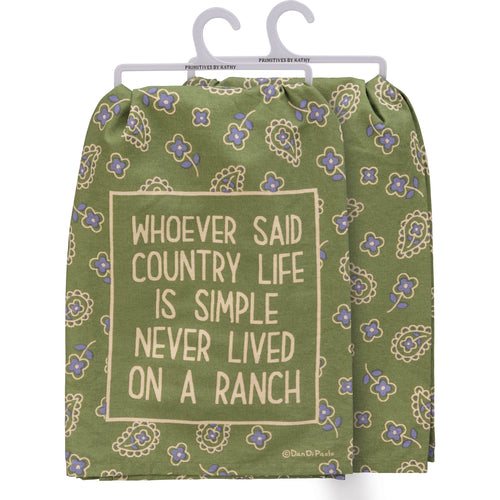 Whoever Said Country Life Is Simple Dish Towel