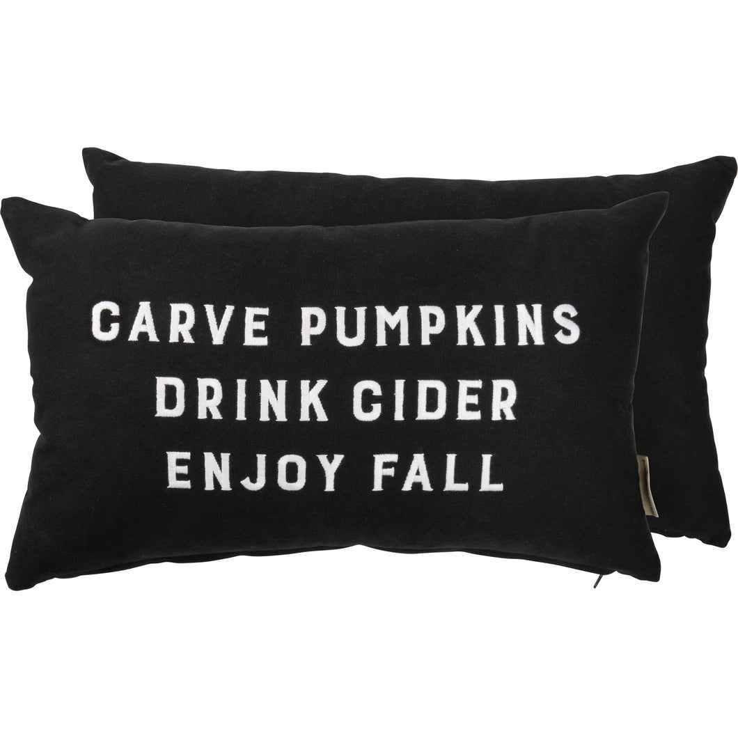 Carve Pumpkins Drink Cider Enjoy Fall Pillow