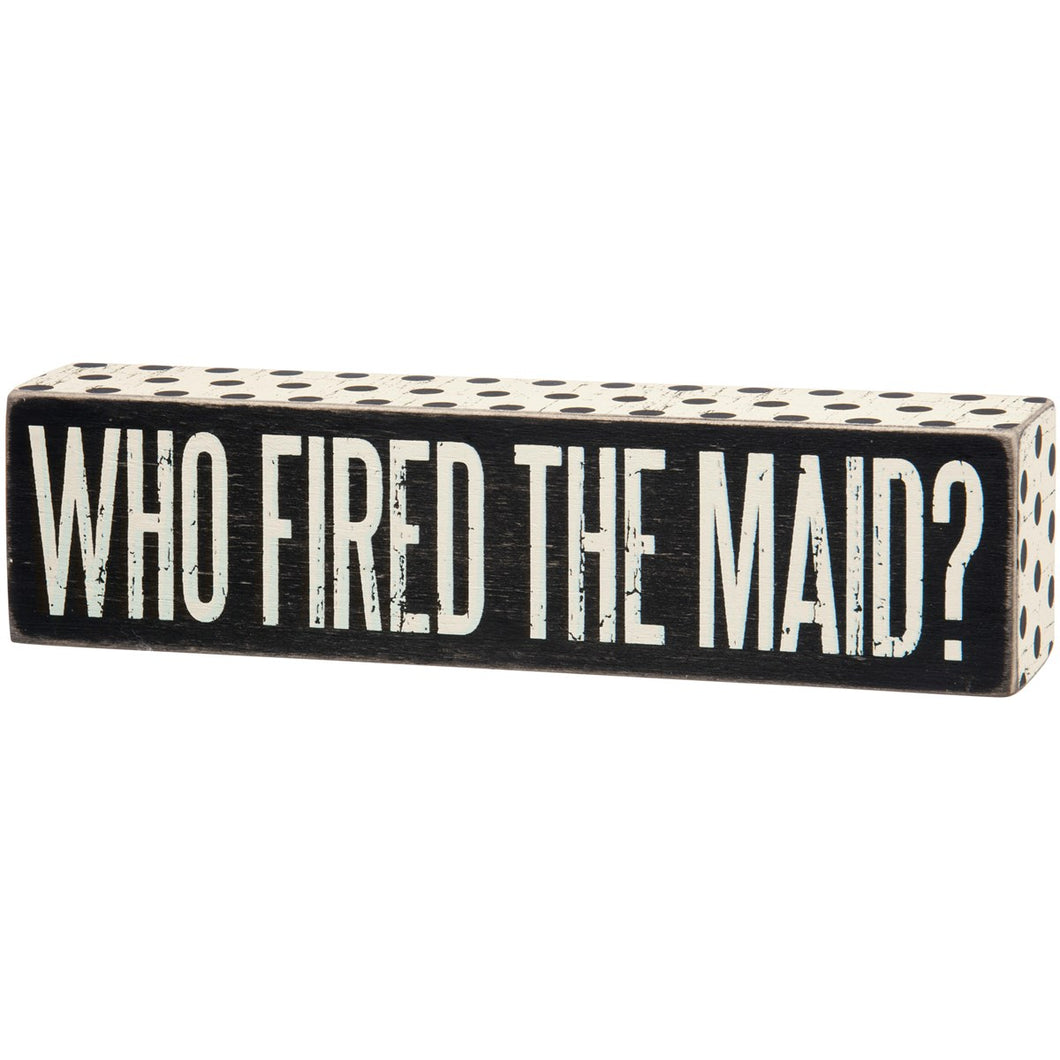 Who Fired The Maid?  Box Sign